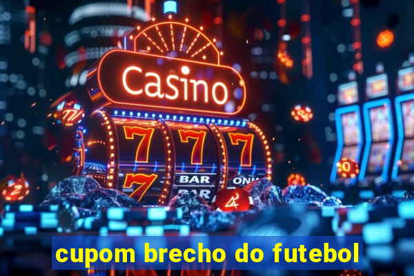 cupom brecho do futebol